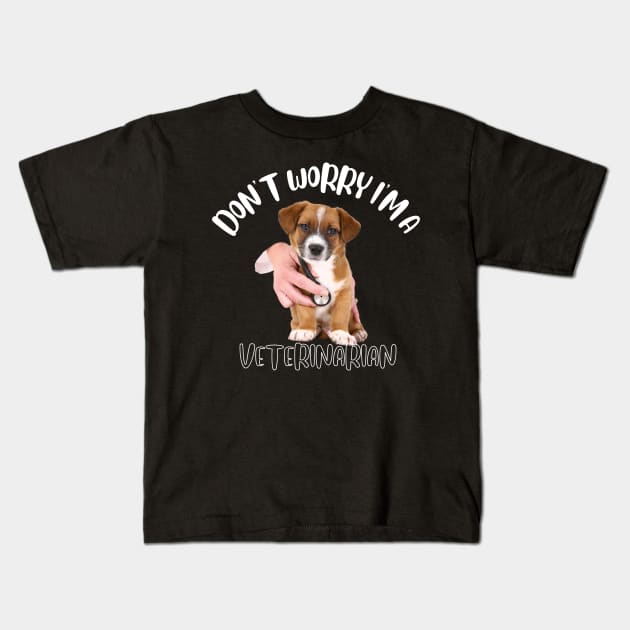 Don't Worry I'm A Veterinarian Kids T-Shirt by NivousArts